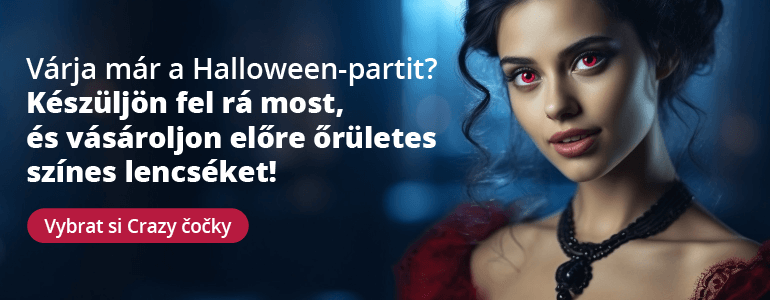 Várja már a Halloween-partit? Készüljön fel rá most, és vásároljon
előre őrületes színes lencséket!